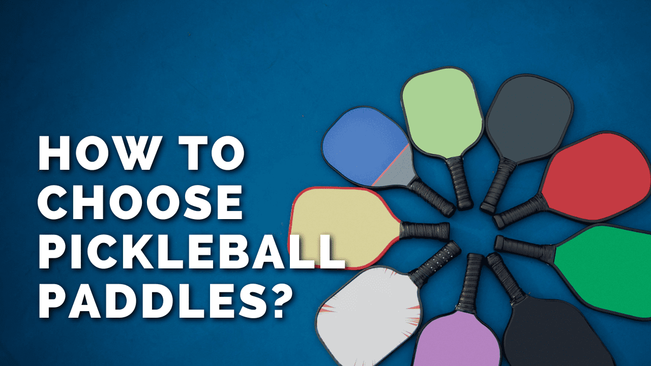 How To Choose Pickleball Paddles