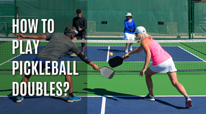 How To Play Pickleball Doubles