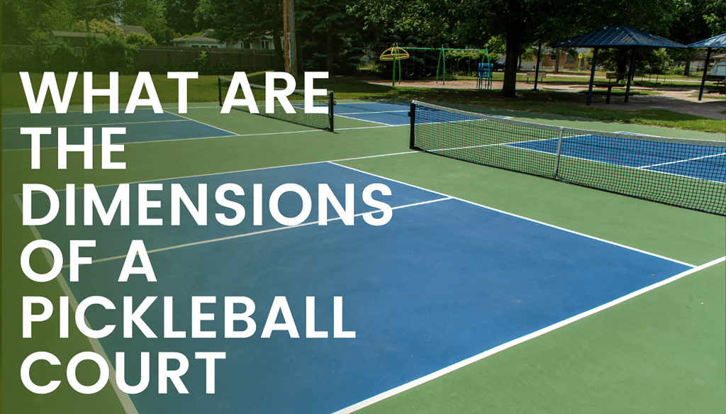 What Are The Dimensions Of A Pickleball Court?