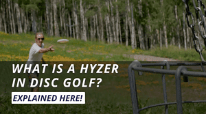 What Is A Hyzer In Disc Golf? Explained Here!